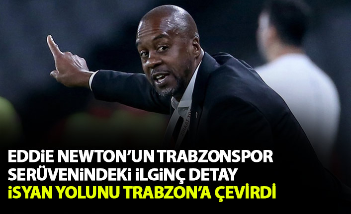 Eddiae Newton'un Trabzonspor serüvenindeki ilginç detay