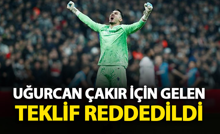 Uğurcan Çakır için gelen teklif reddedildi