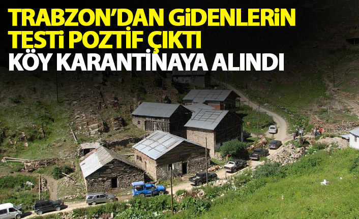 Trabzon'dan gidenlerin testi pozitif çıkınca köy karantinaya alındı