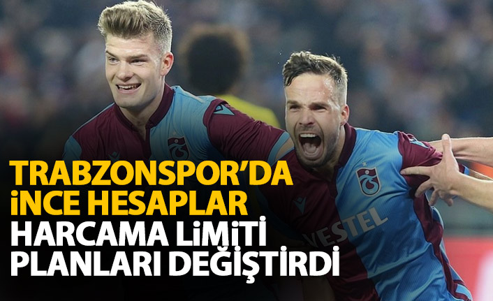 Harcama limiti sonrası Trabzonspor'da ince hesaplar