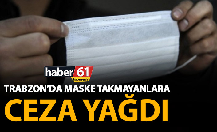 Trabzon’da maske takmayanlara ceza yağdı