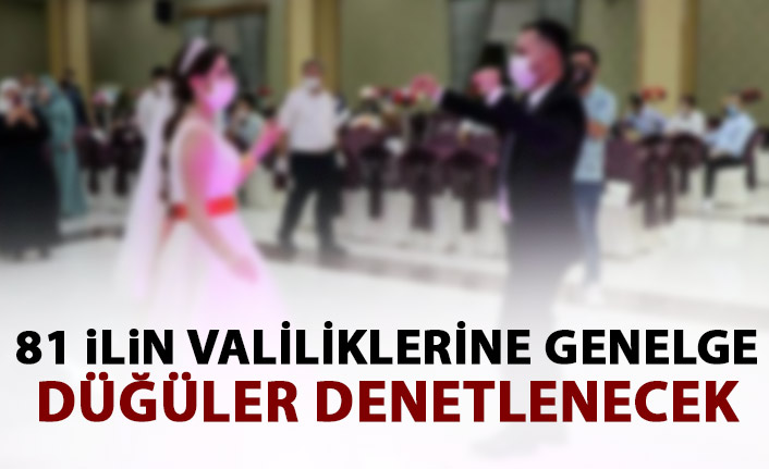 İçişleri Bakanlığı 81 ile gönderdi! Düğünler denetlenecek