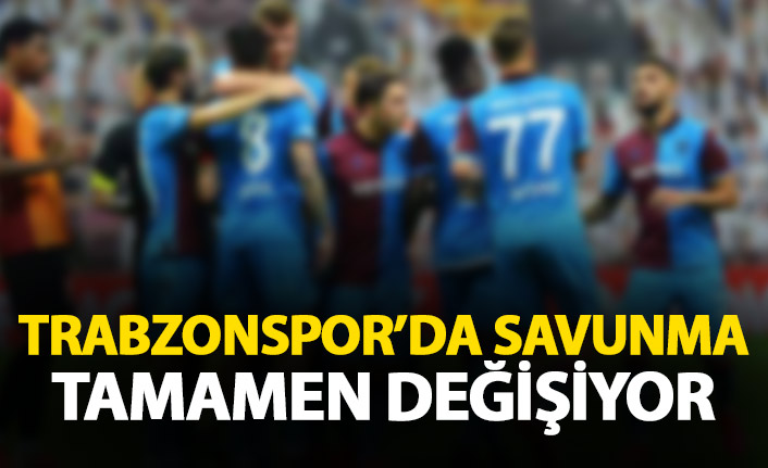 Trabzonspor'da savunma tamamen değişiyor