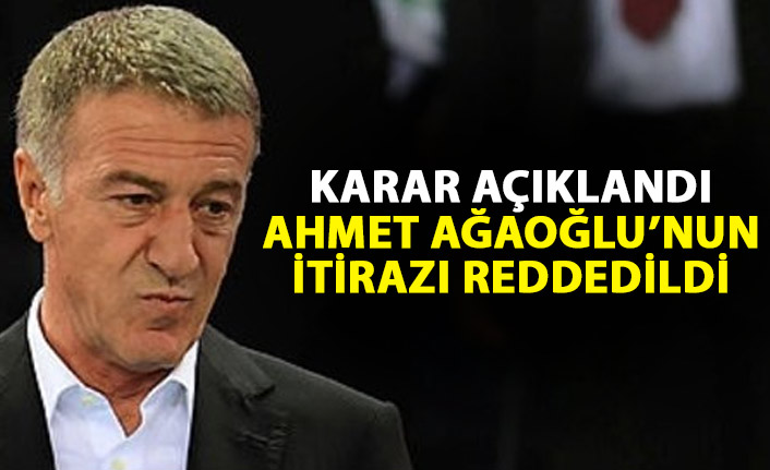 Ahmet Ağaoğlu'nun itirazı reddedildi