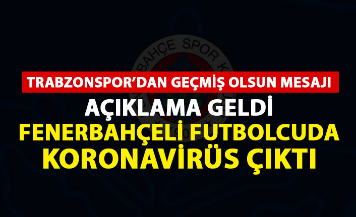 Fenerbahçeli futbolcuda koronavirüs çıktı