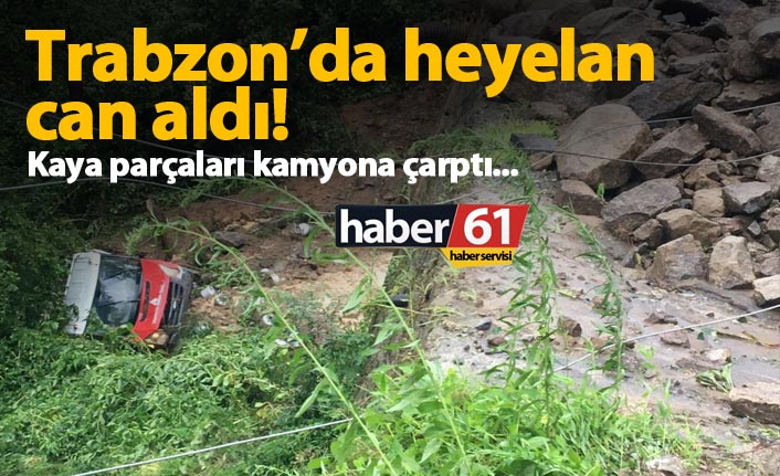 Trabzon'da heyelan can aldı!