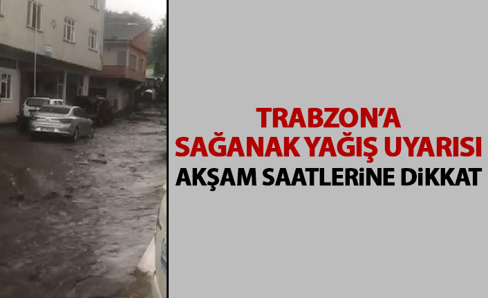 Trabzon'da hava nasıl olacak? Sağanak uyarısı