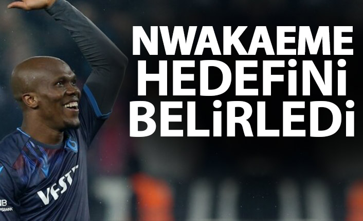 Nwakaeme hedefini belirledi