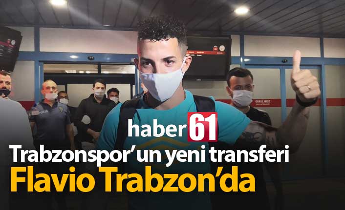 Trabzonspor'un yeni transferi Flavio Trabzon'da!