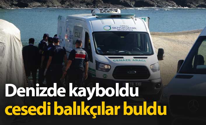 Denizde kaybolmuştu cesedini balıkçılar buldu