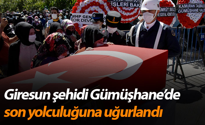 Giresun şehidi Gümüşhane'de son yolculuğuna uğurlandı