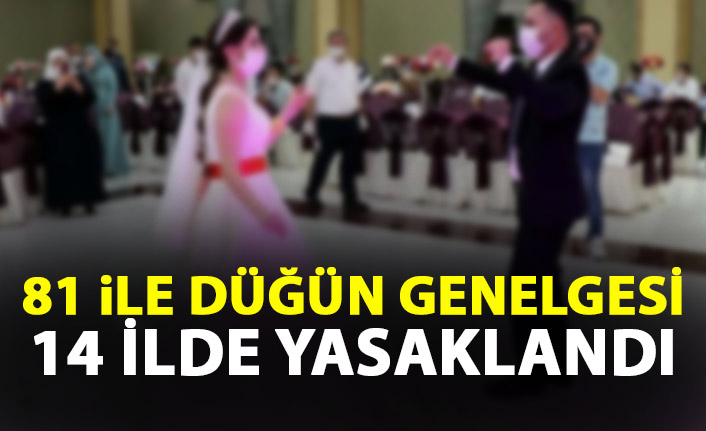 Son Dakika! 14 ilde düğünler yasaklandı