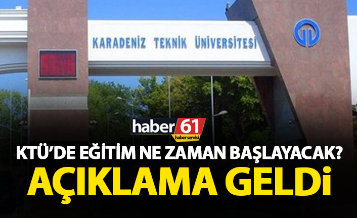 KTÜ Eğitime ne zaman başlayacak? Açıklama geldi