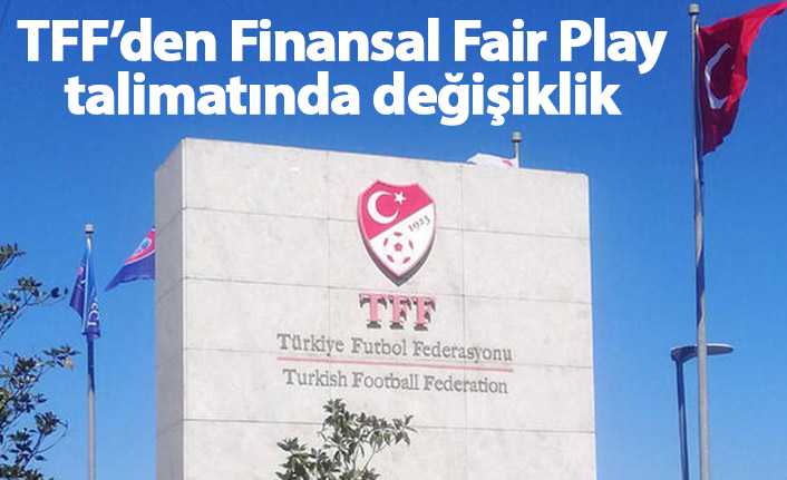 TFF Finansal Fair Play talimatında değişikliğe gitti