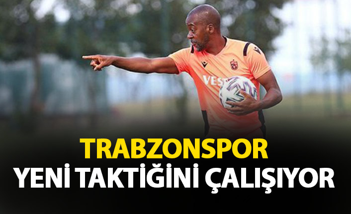 Trabzonspor yeni taktiğine çalışıyor