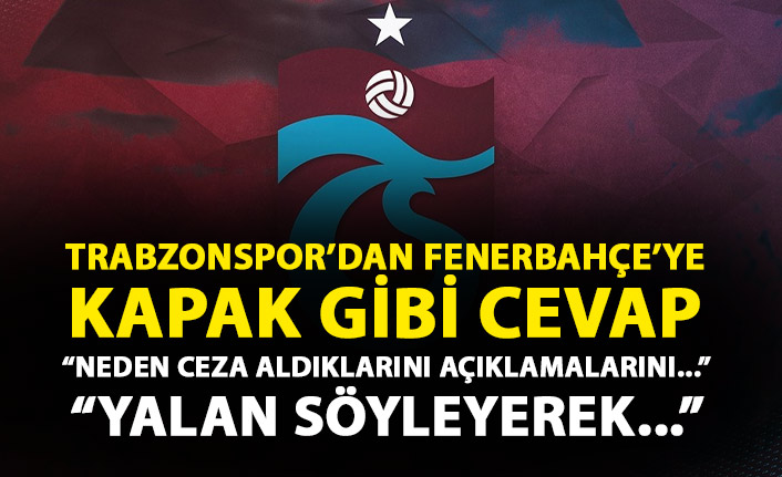 Trabzonspor, Fenerbahçe'nin açıklamasına karşılık verdi: Yalan söyleyerek...