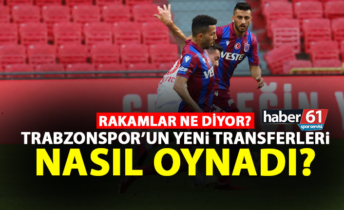 Trabzonspor’un yeni transferleri nasıl oynadı?