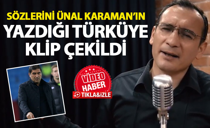 Sözlerini Ünal Karaman'ın yazdığı türküye klip çektiler