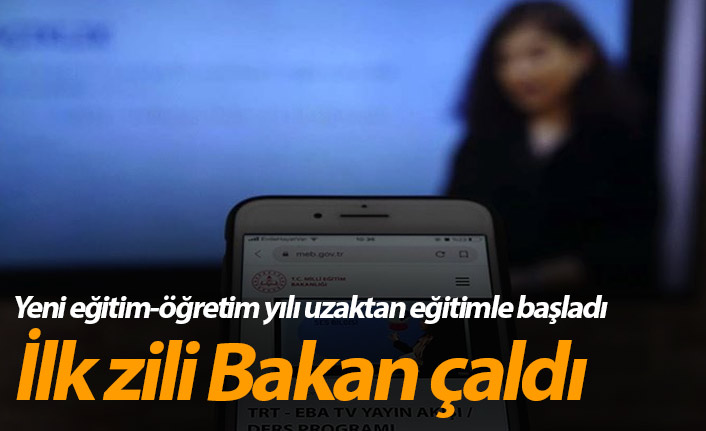 Yeni eğitim-öğretim yılı uzaktan eğitimle başladı - İlk zili Bakan çaldı