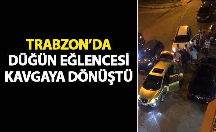 Trabzon'da düğün sonrası eğlence kavga ile bitti