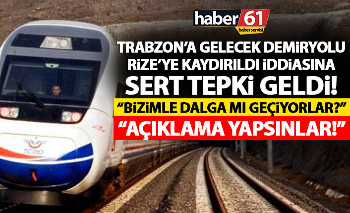 Demiryolu haberlerine Trabzon Milletvekilinden sert tepki: Bizimle dalga mı geçiyorlar!