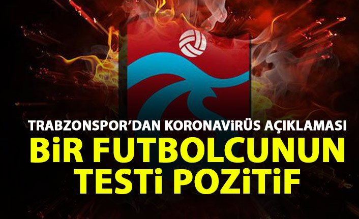 Trabzonspor'dan koronavirüs açıklaması! Bir futbolcuda test pozitif çıktı