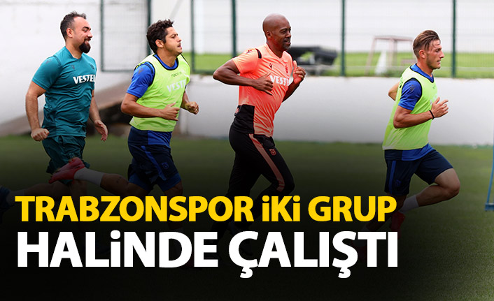 Trabzonspor iki grup halinde çalıştı