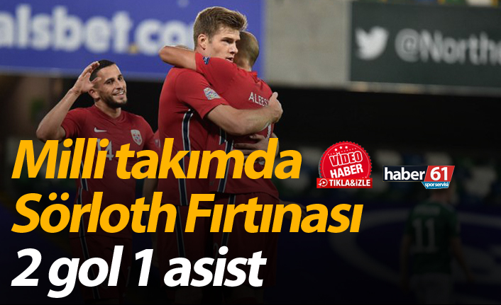 Sörloth Milli takımda Fırtına gibi esiyor