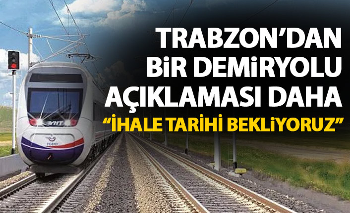 Trabzon'dan bir demiryolu açıklaması daha: İhale tarihini bekliyoruz