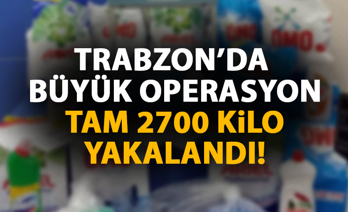 Trabzon'da deterjan operasyonu! Binlerce kilo...