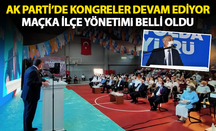 AK Parti Maçka'da yeni yönetim belli oldu