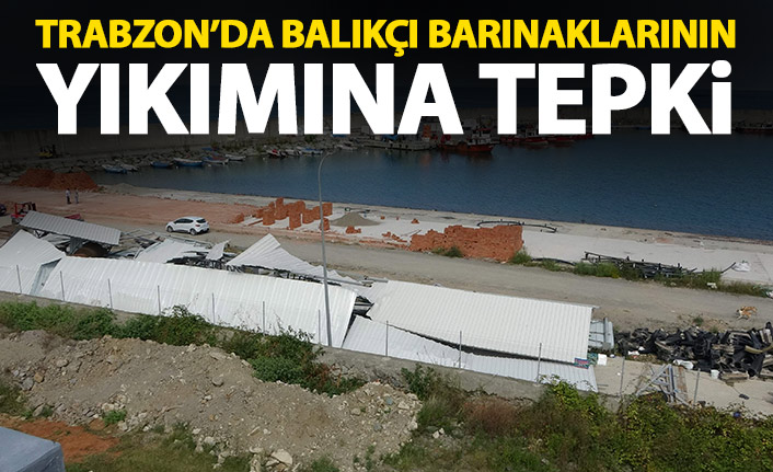 Trabzon'da balıkçı barınaklarının yıkımına tepki