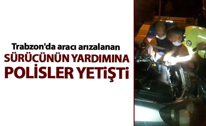 Trabzon'da aracı arızalanan sürücünün yardımına polisler yetişti