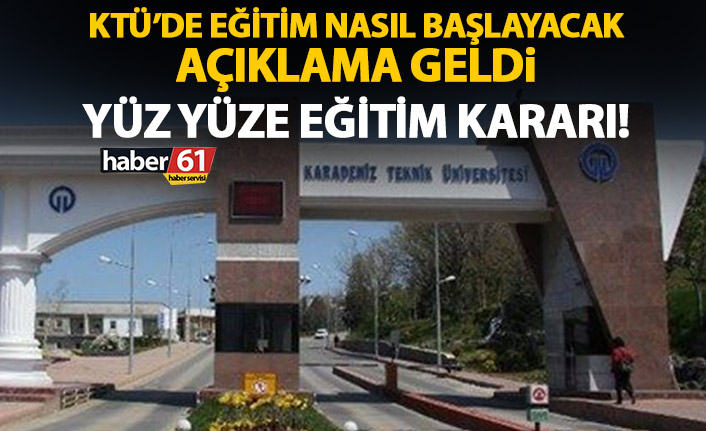 KTÜ’de yüz yüze eğitim açıklaması! o bölümde başlıyor!