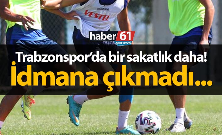 Trabzonspor'da bir sakatlık daha! İdmana çıkmadı