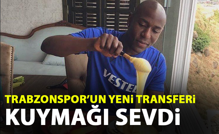 Trabzonspor'un yeni transferi kuymağı sevdi