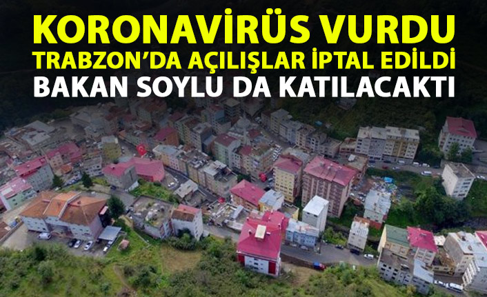 Koronavirüs vurdu Trabzon'da açılışlar ertelendi