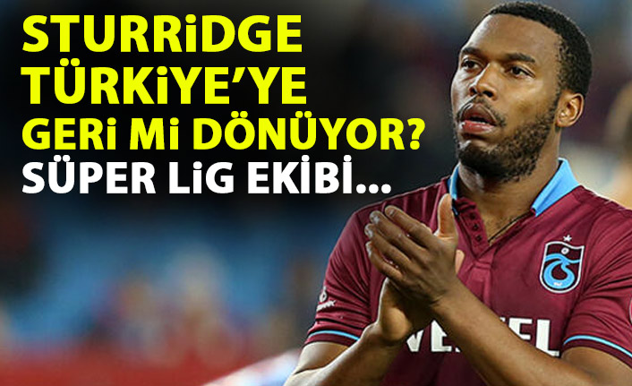 Sturridge bombası! Süper Lig'e geri mi dönüyor?