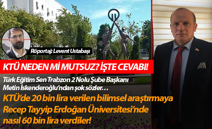 KTÜ neden mi mutsuz? İşte cevabı…