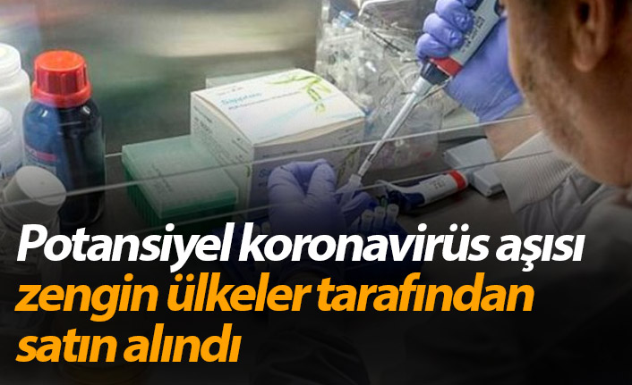 Potansiyel koronavirüs aşısı zengin ülkeler tarafından satın alındı