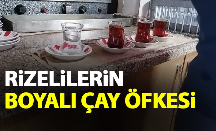 Rizeliler çaya boya katan firmalara öfkeli