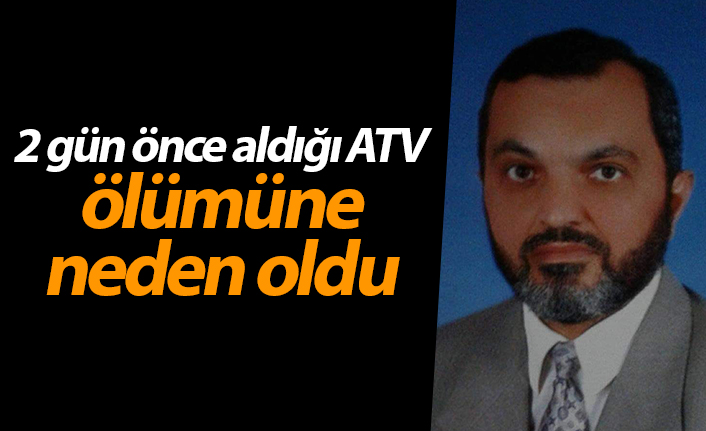 2 gün önce aldığı ATV ölümüne neden oldu