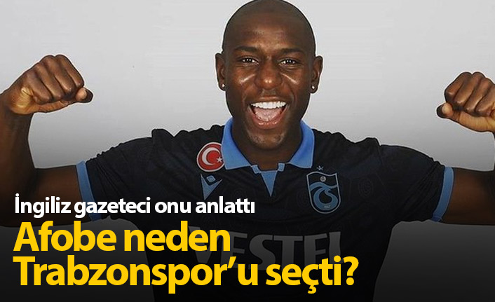 Afobe neden Trabzonspor'u seçti?