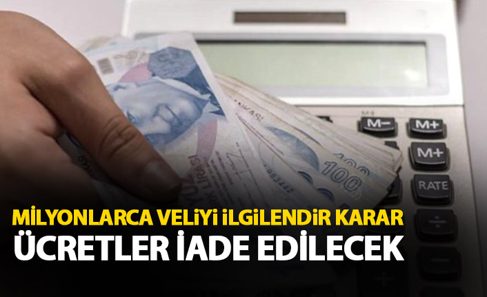 Milyonlarca veliyi ilgilendiren karar! Ücretler iade edilecek