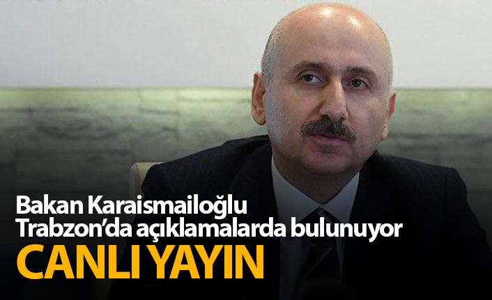 Bakan Karaismailoğlu açıklama yaptı