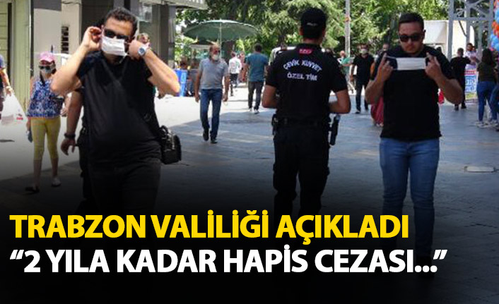 Trabzon Valiliği'nden flaş açıklama!Bunu yapanlara 2 yıla kadar hapis cezası