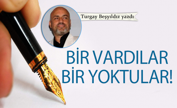 Bir vardılar bir yoktular!