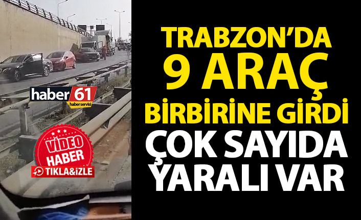 Trabzon’da zincirleme kaza! 9 araç birbirine girdi