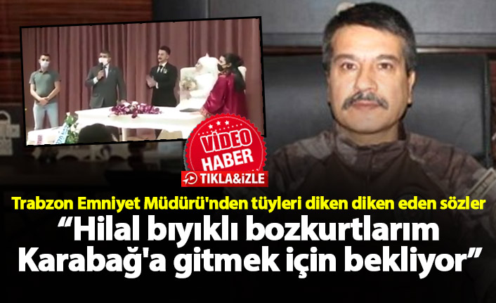 Trabzon Emniyet Müdürü Alper'den tüyleri diken diken eden konuşma