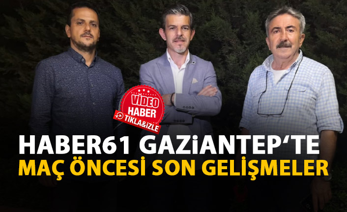 Haber61 Gaziantep'te